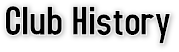 Club History Club History
