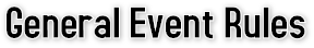 General Event Rules General Event Rules